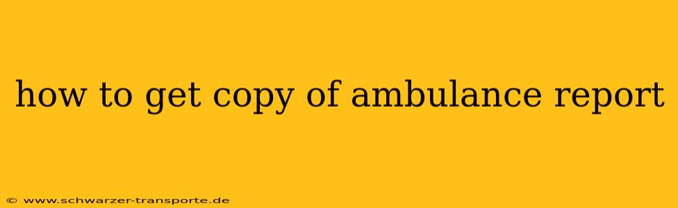 how to get copy of ambulance report