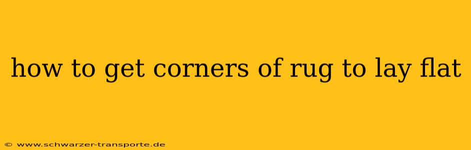 how to get corners of rug to lay flat
