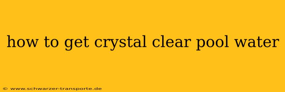 how to get crystal clear pool water