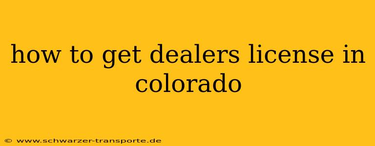 how to get dealers license in colorado