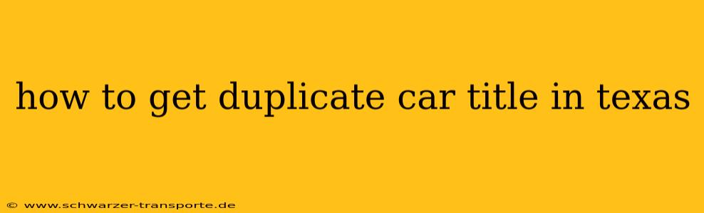 how to get duplicate car title in texas