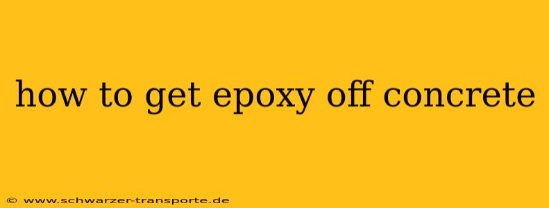 how to get epoxy off concrete