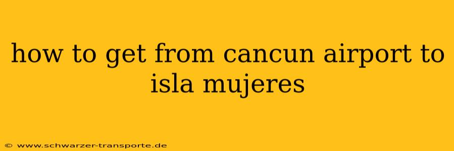 how to get from cancun airport to isla mujeres