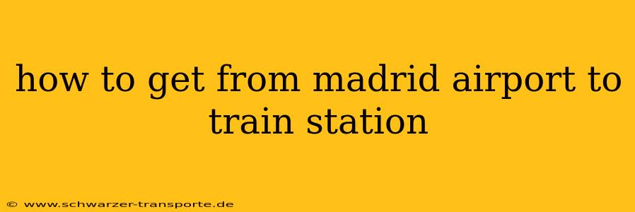 how to get from madrid airport to train station