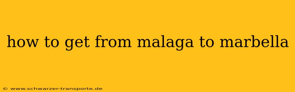 how to get from malaga to marbella