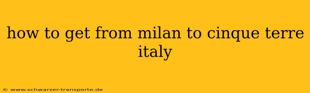 how to get from milan to cinque terre italy