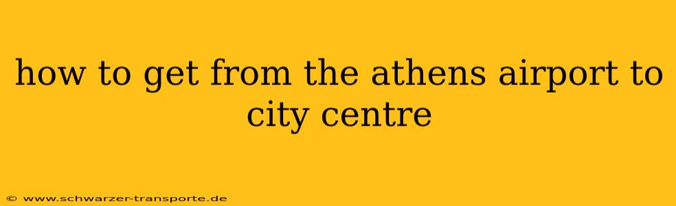 how to get from the athens airport to city centre