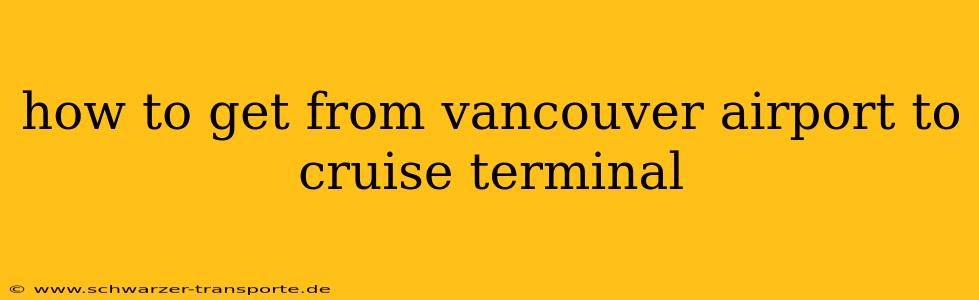 how to get from vancouver airport to cruise terminal