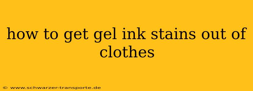 how to get gel ink stains out of clothes