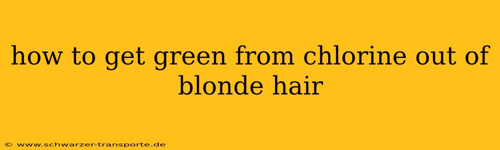 how to get green from chlorine out of blonde hair