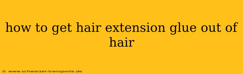 how to get hair extension glue out of hair