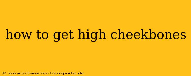 how to get high cheekbones