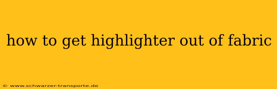 how to get highlighter out of fabric