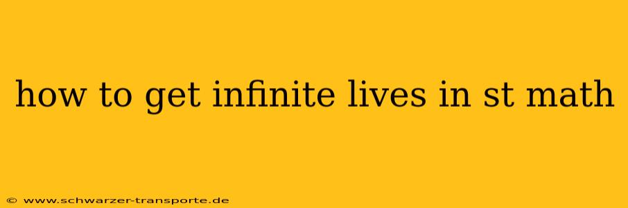 how to get infinite lives in st math