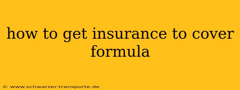 how to get insurance to cover formula