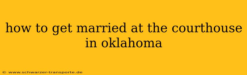 how to get married at the courthouse in oklahoma