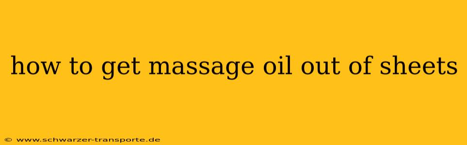 how to get massage oil out of sheets