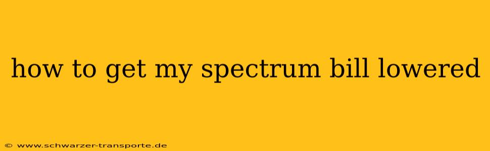 how to get my spectrum bill lowered