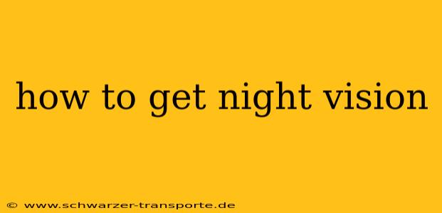how to get night vision