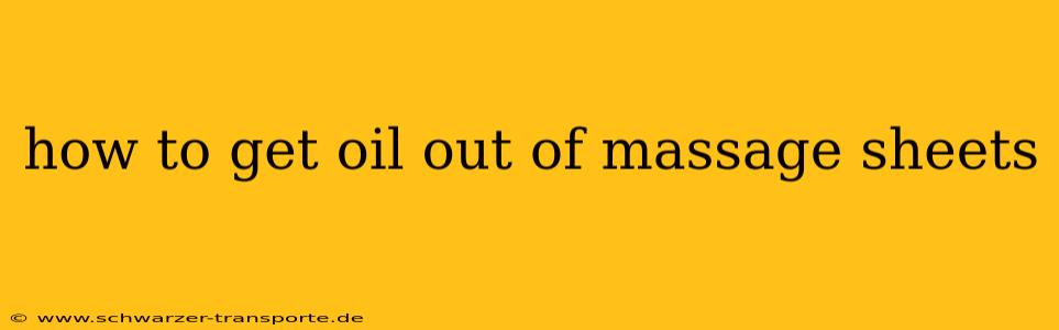 how to get oil out of massage sheets