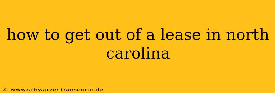how to get out of a lease in north carolina