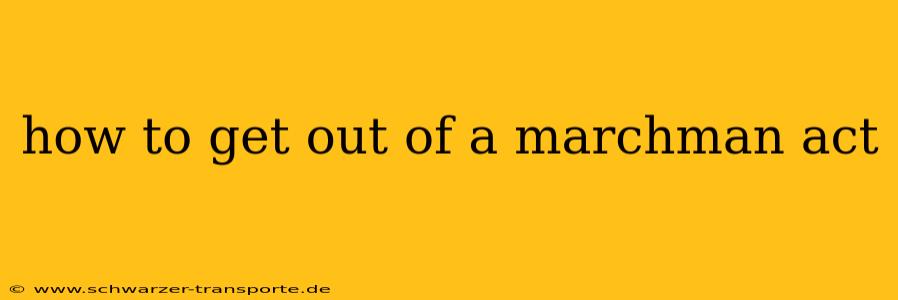 how to get out of a marchman act