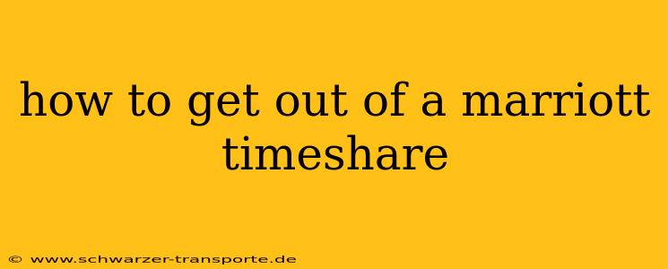 how to get out of a marriott timeshare