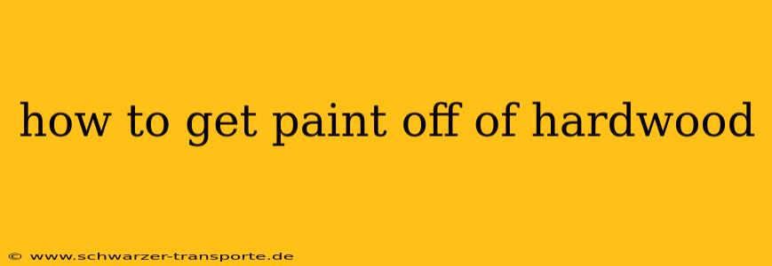 how to get paint off of hardwood