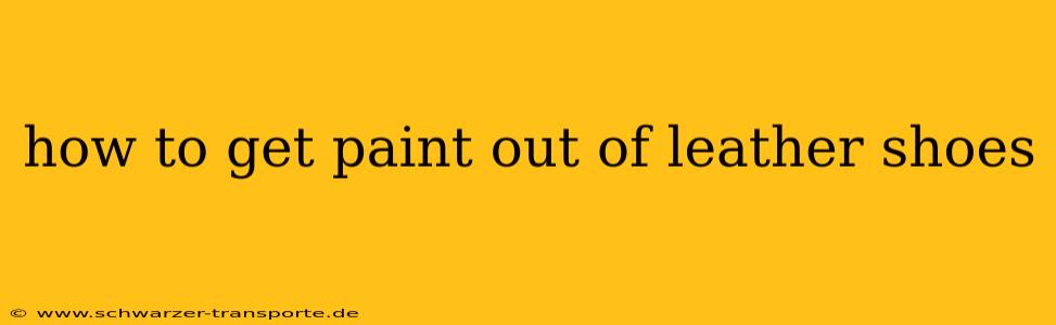 how to get paint out of leather shoes