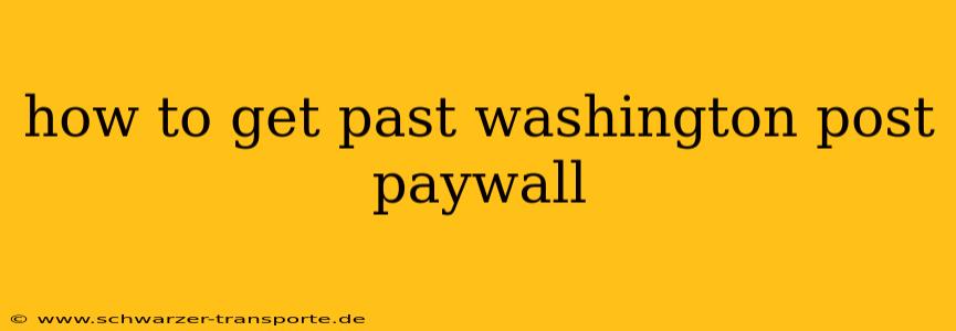 how to get past washington post paywall
