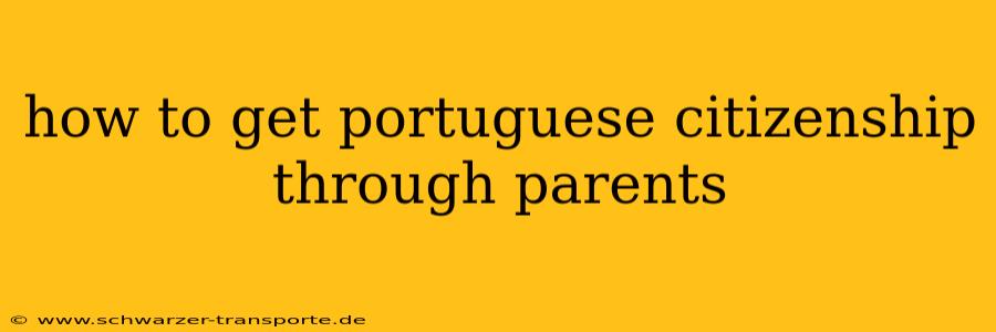how to get portuguese citizenship through parents