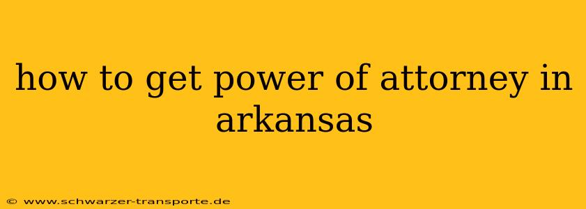 how to get power of attorney in arkansas