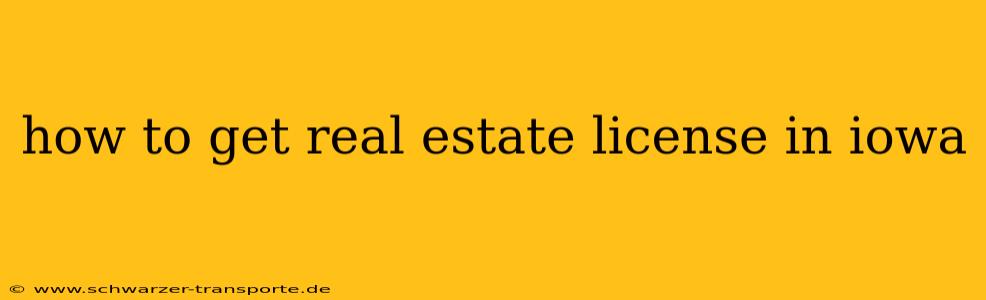 how to get real estate license in iowa