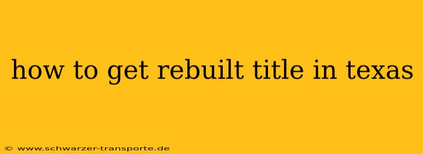 how to get rebuilt title in texas