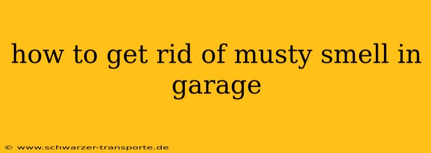 how to get rid of musty smell in garage