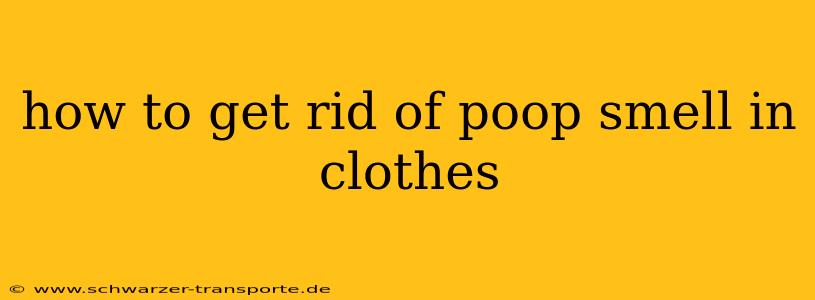 how to get rid of poop smell in clothes