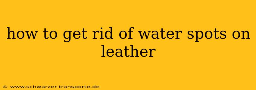 how to get rid of water spots on leather