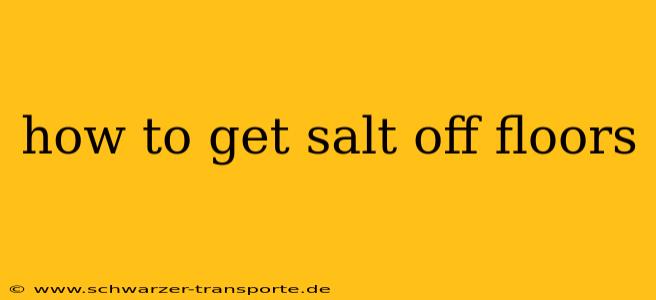 how to get salt off floors