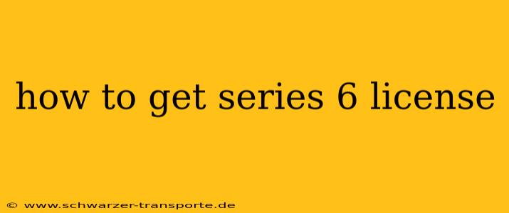 how to get series 6 license