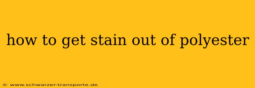 how to get stain out of polyester