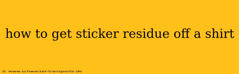 how to get sticker residue off a shirt