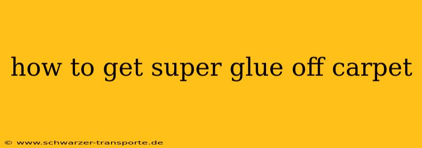how to get super glue off carpet