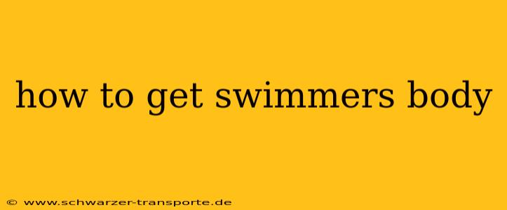 how to get swimmers body
