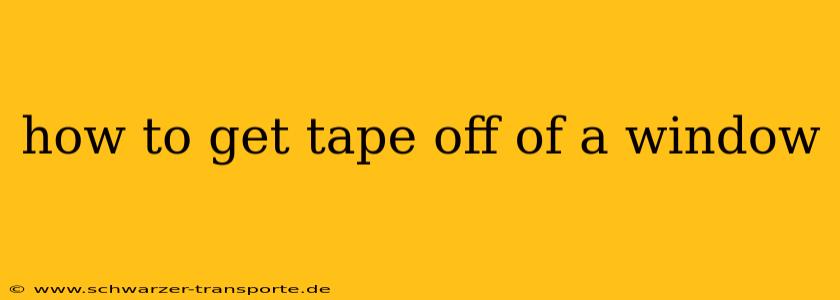 how to get tape off of a window