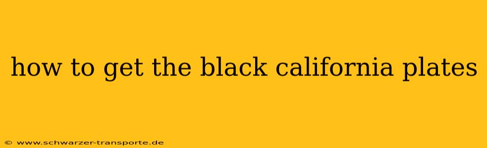 how to get the black california plates