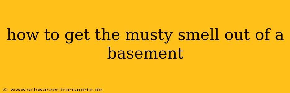 how to get the musty smell out of a basement