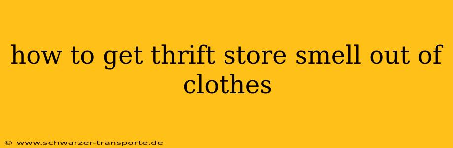 how to get thrift store smell out of clothes
