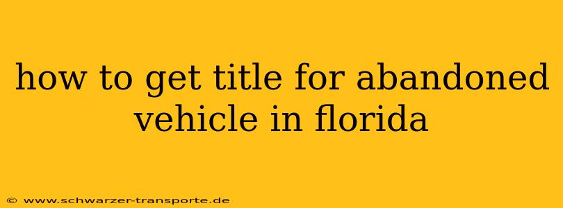 how to get title for abandoned vehicle in florida