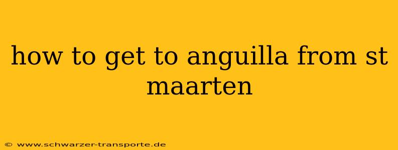 how to get to anguilla from st maarten