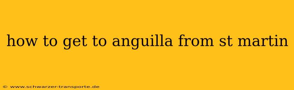 how to get to anguilla from st martin